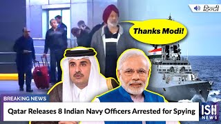 Qatar Releases 8 Indian Navy Officers Arrested for Spying