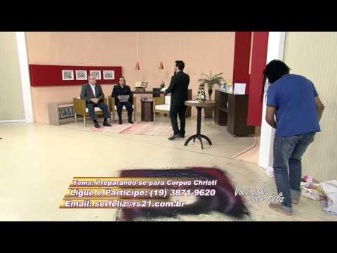 Você Pode ser Feliz - Preparando-se para Corpus Christi-17/06/2014 - Bloco 4/6