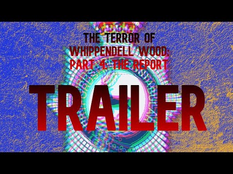 The Terror of Whippendell Wood: Part 4: The Report