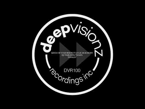 Kings Of Tomorrow ft Julie McKnight | Finally | DJ Timbawolf Remix | deepvisionz