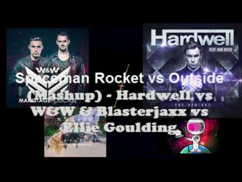 Spaceman Rocket vs outside (mashup) - hardwell vs w&w vs Ellie Goulding *_*