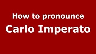 How to pronounce Carlo Imperato