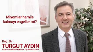 Miyomlar hamile kalmayı engeller mi?