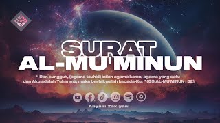 Download lagu Surah AL-MUMINUN Full - Ahyani Zakiyani mp3 Download lagu Surah AL-MUMINUN Full - Ahyani Zakiyani mp3
