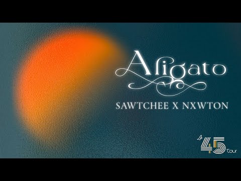 ALIGATO - Sawtchee x Nxwton - Le 45 tour #1