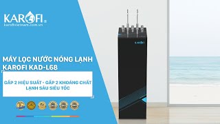 MÁY LỌC NƯỚC NÓNG LẠNH KAROFI KAD L68 GẤP 2 HIỆU SUẤT GẤP ĐÔI KHOÁNG CHẤT