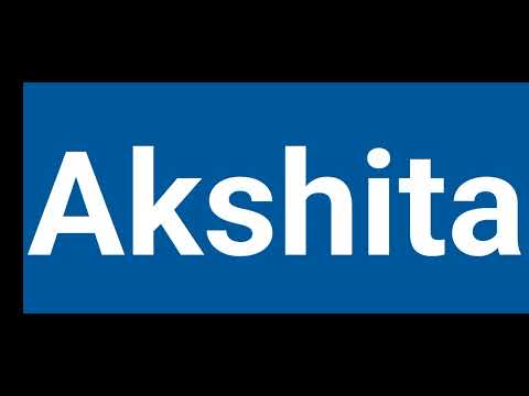 How To Pronounce Akshita | Pronounce Akshita | Pronunciation Of Akshita