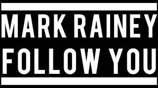 Mark Rainey - Follow You (Audio)