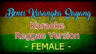 Download lagu Benci kusangka sayang - Sonia ( karaoke reggae version) nada Female mp3