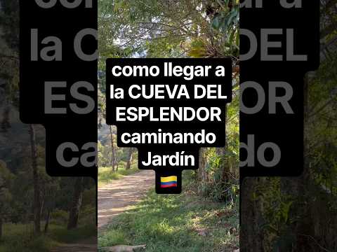 COMO LLEGAR A LA CUEVA DEL ESPLENDOR CAMINANDO 🚶🏽‍♂️ 💦✨ Jardín Antioquia 🇨🇴 Colombia