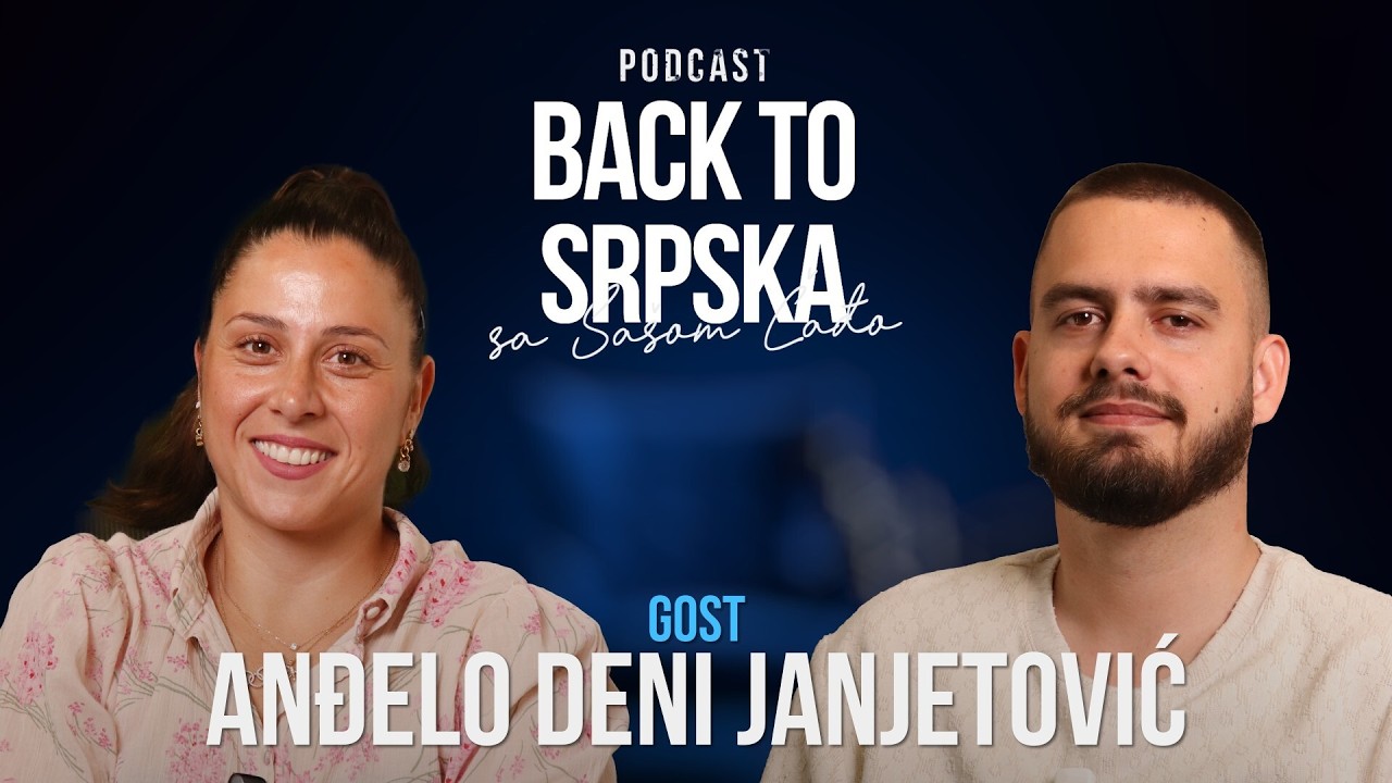 Анђело Дени Јањетовић (Епизода 7) - Подкаст Back to Srpska са Сашом Чађо