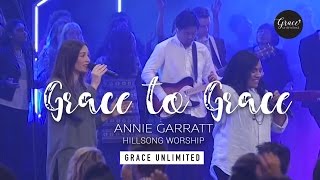 Grace to Grace - Annie Garratt - Hillsong Church