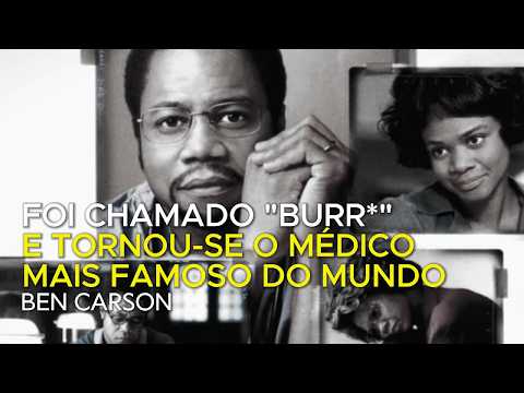 “VOCÊ PODE SER O QUE QUISER…” A HISTÓRIA REAL DE BEN CARSON – SUPERAÇÃO E INSPIRAÇÃO