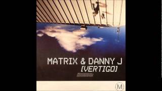 Matrix &amp; Danny J - Vertigo