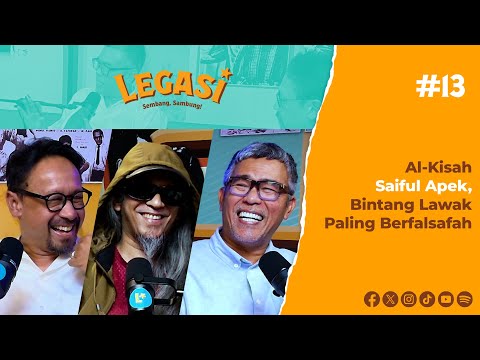 LP13 : Al-Kisah Saiful Apek, Bintang Lawak Paling Berfalsafah