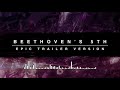 Beethoven's 5th Symphony | Epic Trailer Version