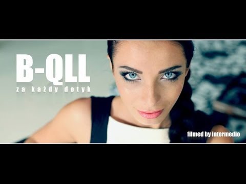 B-QLL "Za każdy dotyk" NOWOŚĆ !!! (Official Video)