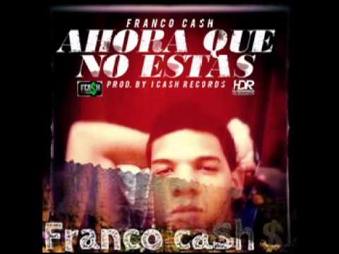 FRANCO CASH - AHORA QUE NO ESTAS