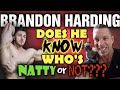 Brandon Harding - Does He Know Who Is Natty Or Not???