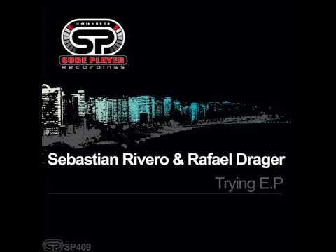 Sebastian Rivero, Rafael Drager _  Trying (Original Mix)