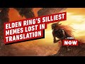 How Elden Ring's Silliest Memes Get Lost in Translation - IGN Now
