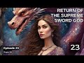 Return Of The Supreme Sword God Episode 23 Audio Celestial War Audiobook