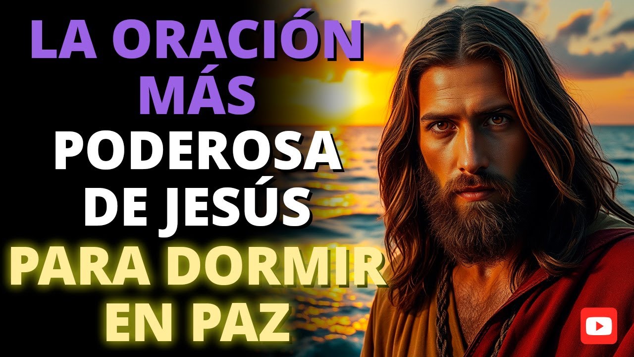 🔥 LA ORACIÓN MÁS PODEROSA DE JESÚS PARA DORMIR EN PAZ 😴🙏 | Descansa en Dios