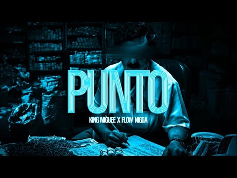 King Miguee ft Flow Nigga -  PUNTO