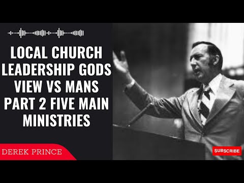 Savior Narration - Local Church Leadership Gods View Mans Part 2 Five Main Ministries | Derek Prince