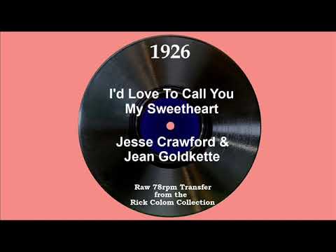 1926 Jesse Crawford & Jean Goldkette - I’d Love To Call You My Sweetheart
