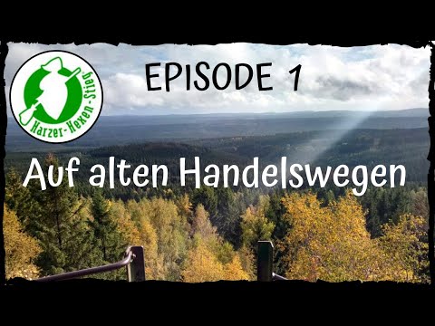 Harzer-Hexen-Stieg Episode 1: Unterwegs auf alten Handelswegen