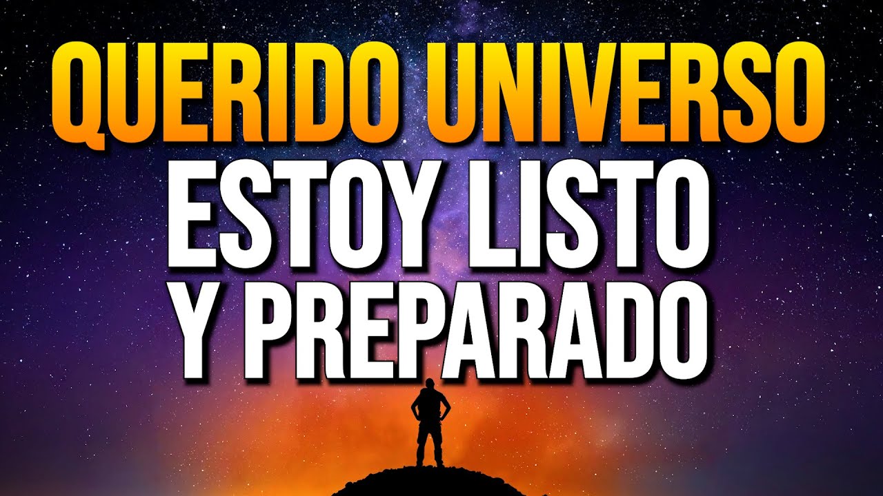 ✨QUERIDO UNIVERSO ESTOY LISTO Y PREPARADO PARA QUE ME AYUDES - Afirmaciones y Manifestaciones 🙏✨