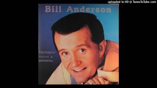 Bill Anderson -- When You Leave That Way (You Can Never Go Back)