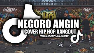 Download lagu NEGORO ANGIN HIP HOP DANGDUT COVER | HIPDUT VERSION mp3