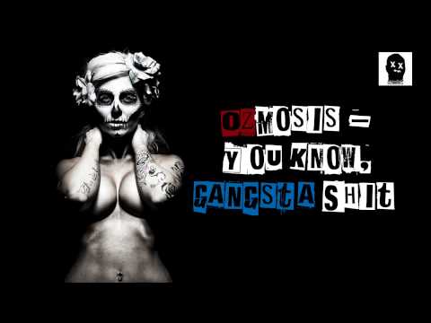 Ozmosis - You Know, Gangsta Shit