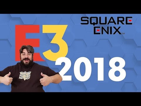 Square Enix E3 Press Conference 2018: My thoughts and discussion....