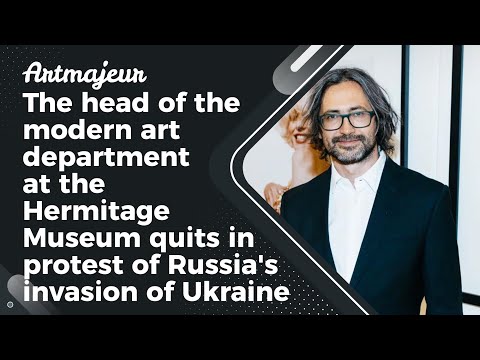 The head of the modern art department at the Hermitage Museum quits in protest of Russia's invasion