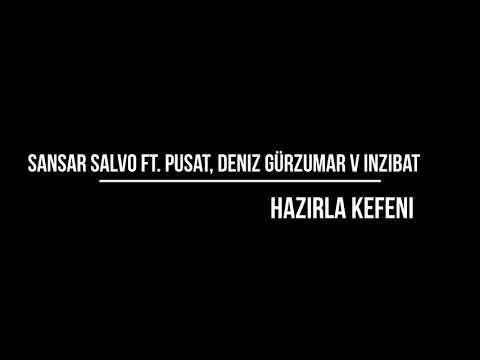 Sansar Salvo ft. Pusat BigBoss, Deniz Gürzumar v İnzibat - Hazırla Kefeni