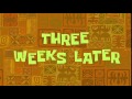 Three Weeks Later | SpongeBob Time Card #13