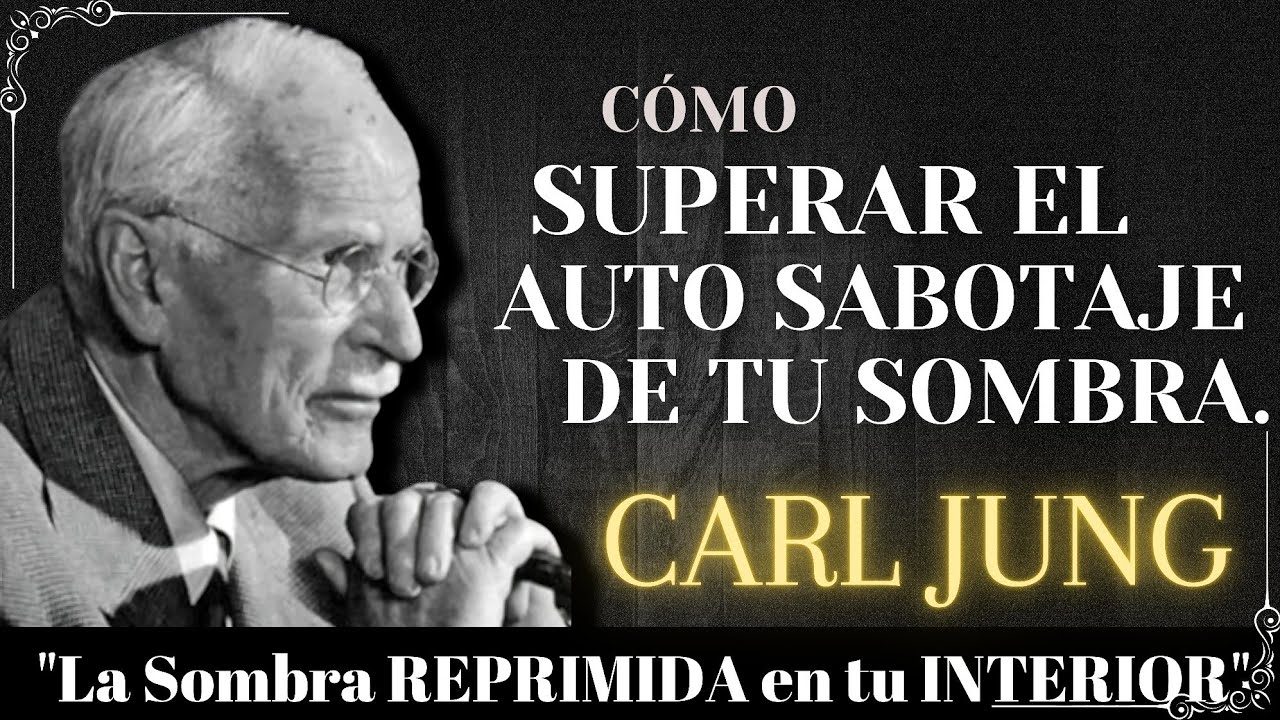 CÓMO SUPERAR el "AUTO SABOTAJE" La Sombra Reprimida en tu Interior | Carl Jung