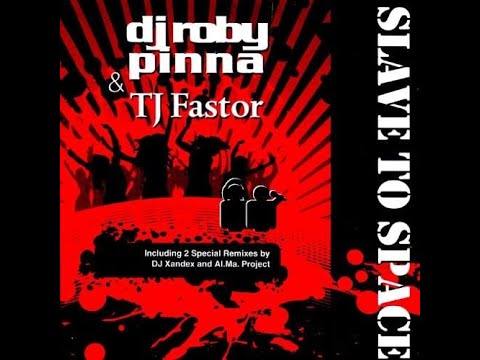 Dj Roby Pinna And Tj Fastor - Slave To Space