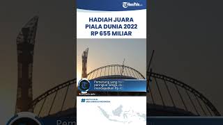 Hadiah Juara Piala Dunia 2022 Qatar Bernilai Fantastis Sebesar Rp 655 Miliar