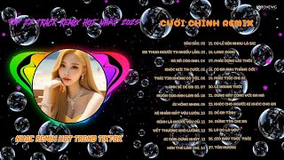 CƯỚI CHÍNH REMIX  -  TỔNG HỢP NHỮNG BÀI NHẠC REMIX HOT TREND TIKTOK 2025 | NHẠC REMIX HAY NHẤT 2025