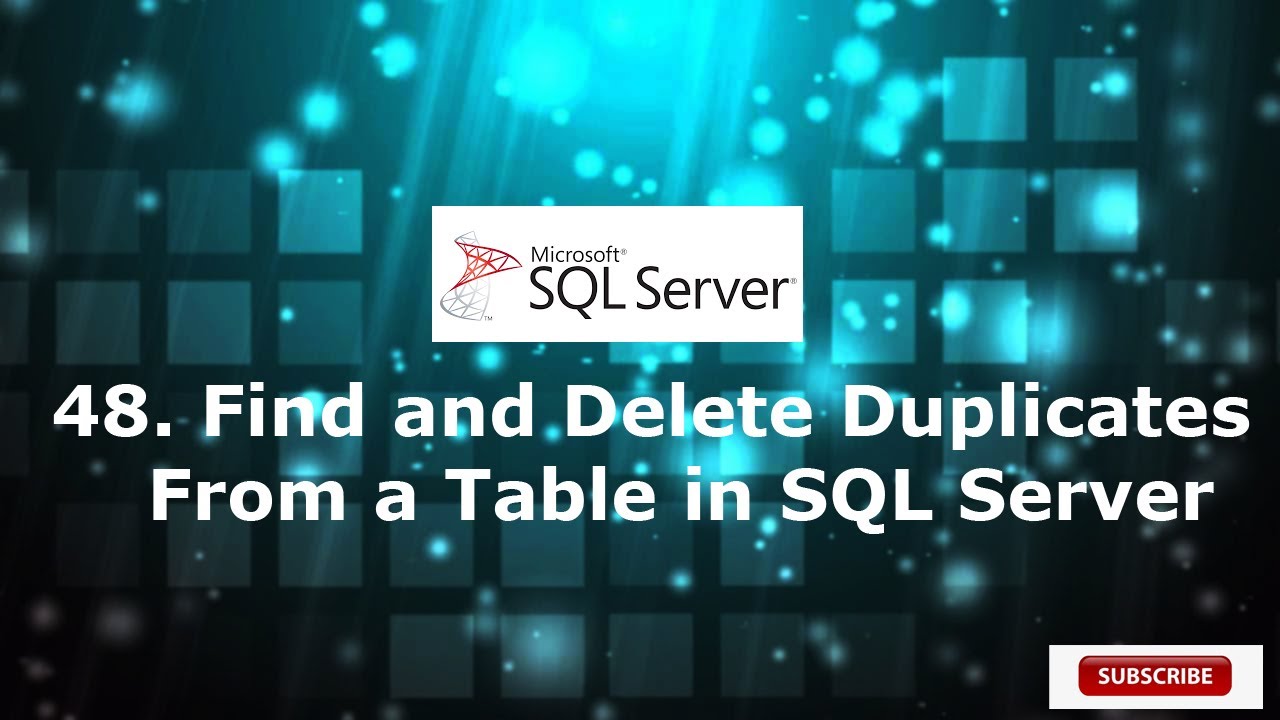 48.Find and Delete duplicates Records from a table in SQL Server