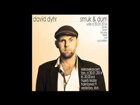 David Dyhr - Smuk & Dum