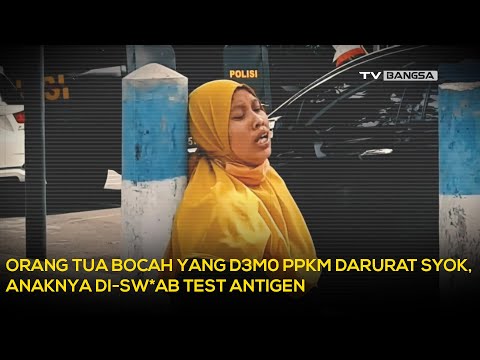 Orang Tua Bocah yang Demo PPKM Darurat Syok, Anaknya Di-Swab Test Antigen