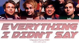 5 Seconds of Summer (5SOS) - Everything I Didn&#39;t Say | (Color Coded Lyrics)