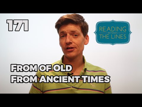 Reading Between the Lines 171 - From of Old, From Ancient Times