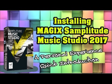 Installing MAGIX Samplitude Music Studio 2017 - A Personal Experience