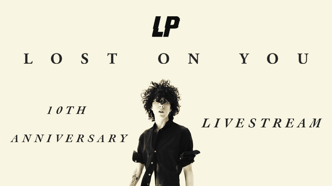 LP - Lost On You 10th Anniversary Livestream